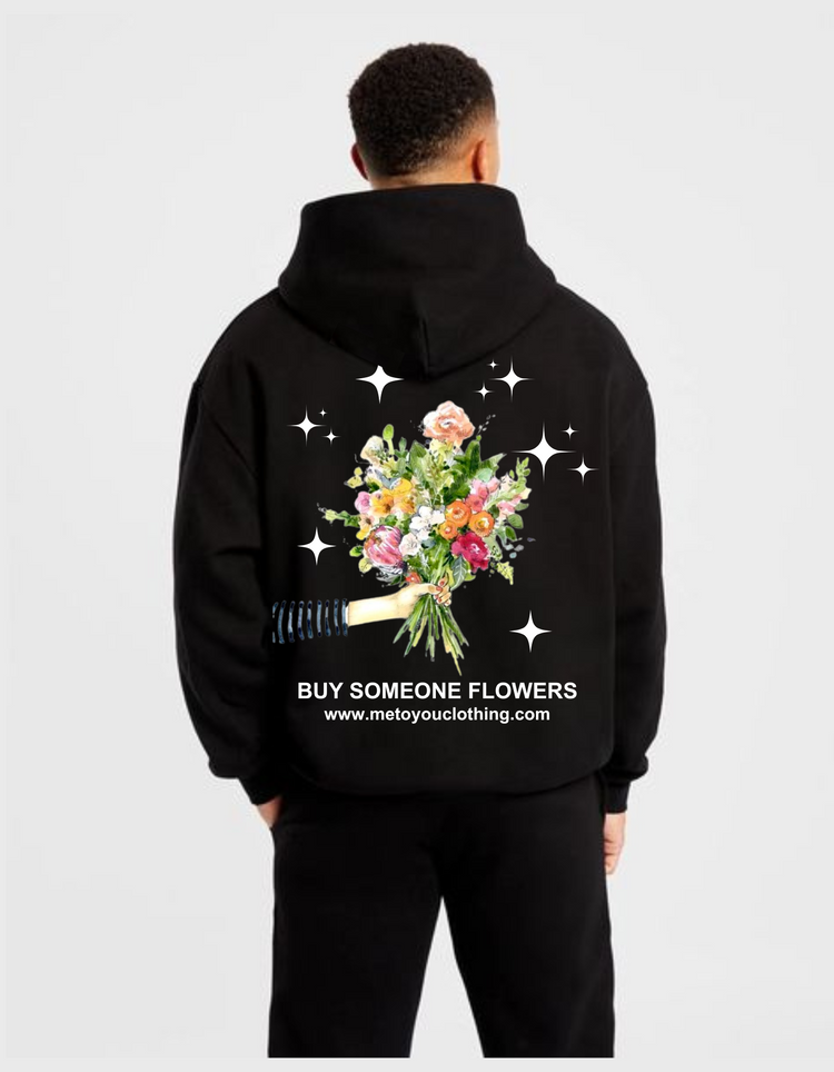 "Buy Someone Flowers" Hoodie