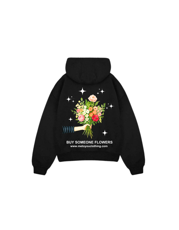 "Buy Someone Flowers" Hoodie